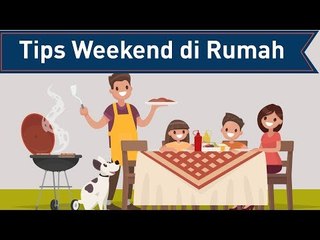 Tanggal "Tua" ? Ini Tips Menikmati Akhir Pekan di Rumah Saja!