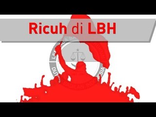 Detik - Detik Jelang Ricuh di LBH!