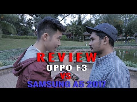 Review Oppo F3 VS Samsung A5 2017, Hebat Mana?