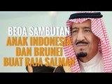 BEDA SAMBUTAN ANAK INDONESIA DAN ANAK BRUNEI BUAT RAJA SALMAN