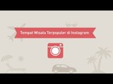 Ini Tempat Wisata Terpopuler di Instagram