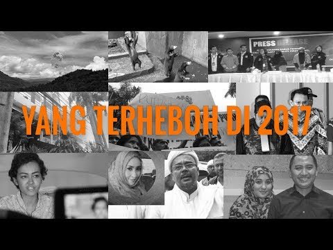 Inilah Kejadian Paling Heboh di Tahun 2017