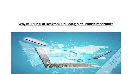Why Multilingual Desktop Publishing is of utmost importance