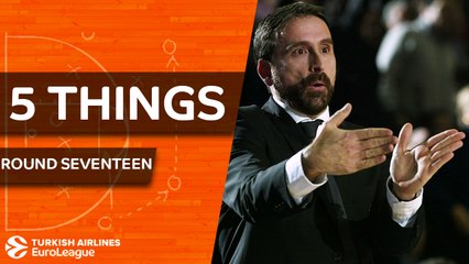 Turkish Airlines EuroLeague, Regular Season Round 17: 5 Things to Know