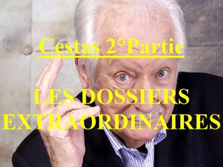 Cestas 2°Partie  EP:101 / Les Dossiers Extraordinaires de Pierre Bellemare