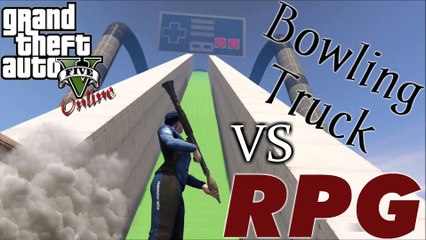 GTA V Online Let's Play Bowling Truck VS RPG