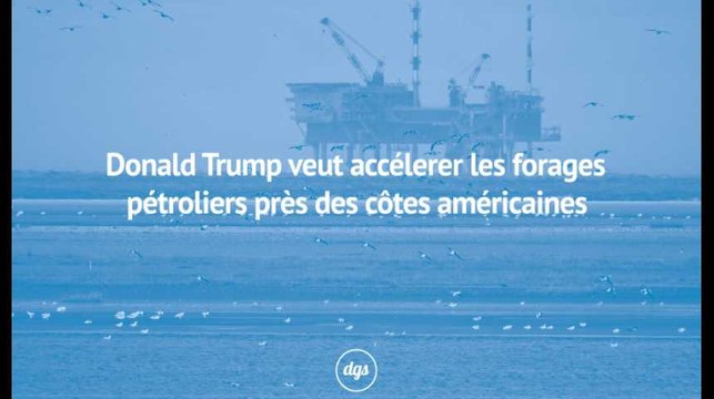 Donald Trump veut accélerer les forages pétroliers près des côtes américaines