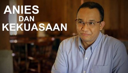 Benarkah Anies Baswedan Mengejar Kekuasaan?