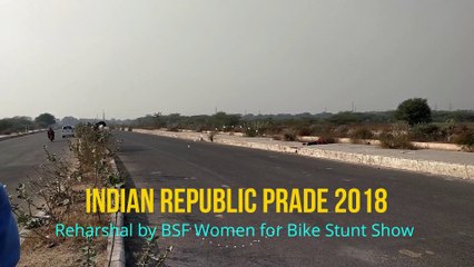 India Republic Day 2018 Rehearsal by BSF women for Bike Stunt