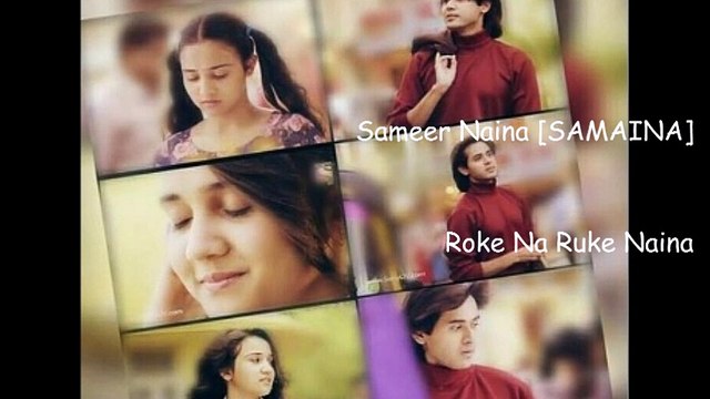 Sameer Naina (Samaina) - Roke na ruke naina