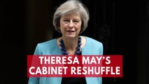 Theresa May's Cabinet Reshuffle: Who's in, Who's Out