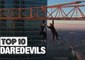 Top 10 Fearless Daredevils
