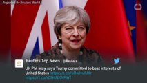 UK PM May Says Trump Committed to Best Interests of United States