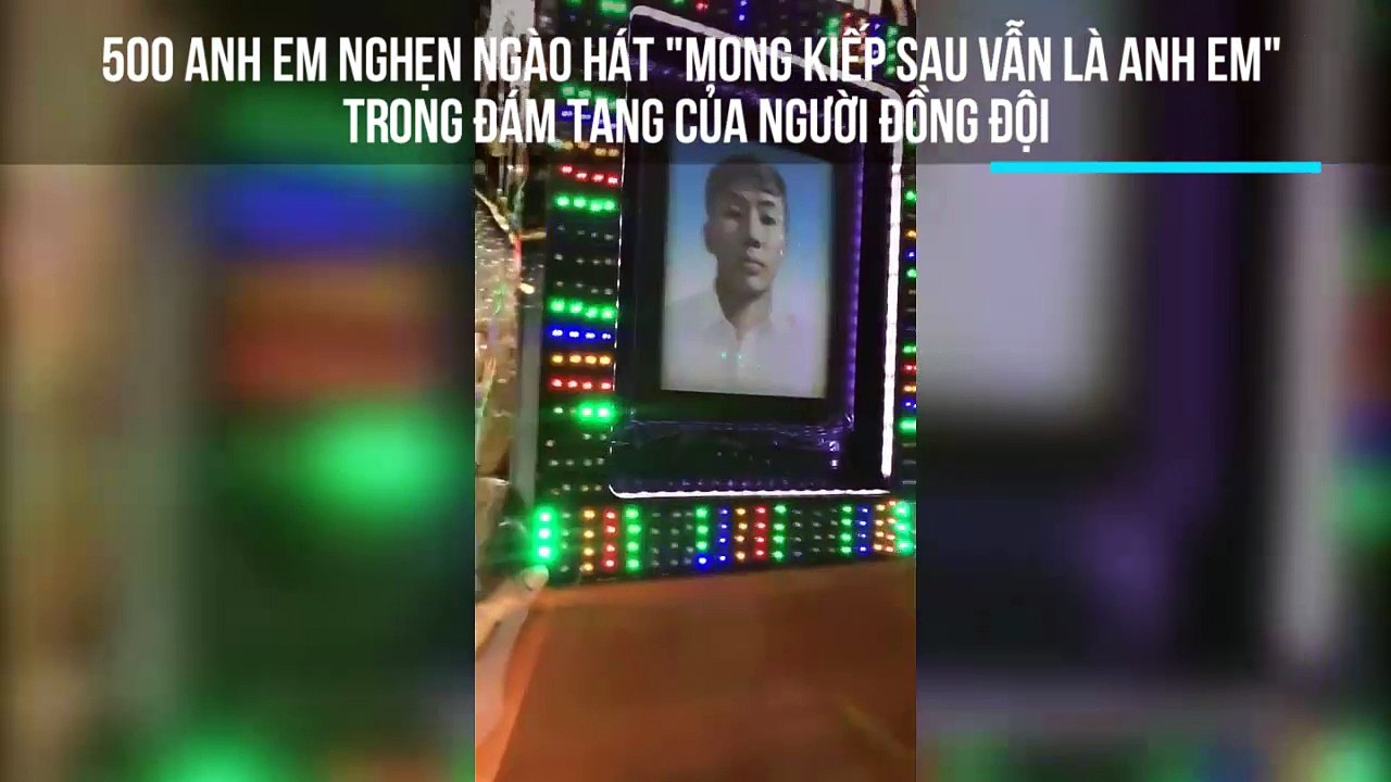 500 anh em nghẹn ngào hát "Mong kiếp sau vẫn là anh em" trong đám tang của người đồng đội