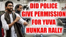 Delhi police denies permission for Yuva Hunkar Rally, heavy security deployed | Oneindia News