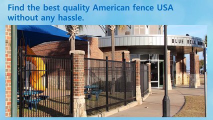 Find the best quality American fence USA without any hassle.
