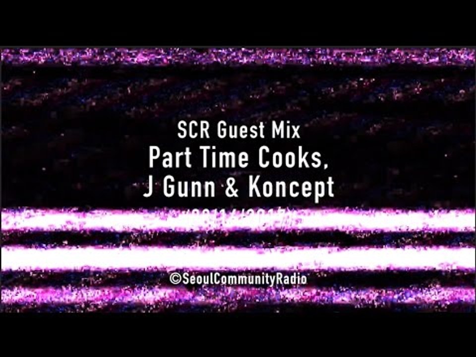 SCR GUEST MIX - Part Time Cooks x J Gunn x Koncept (3/16/17)
