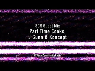 SCR GUEST MIX - Part Time Cooks x J Gunn x Koncept (3/16/17)