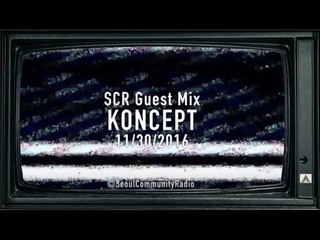 SCR GUEST MIX - KONCEPT (11/30/2016)
