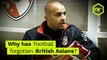 Why Has Football Forgotten British Asians? | FWTV Features