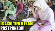 IB ACIO Tier I examination result delayed further, Tier II exam postponed | Oneindia News