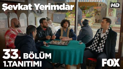 Şevkat Yerimdar 33. Bölüm 1. Tanıtım