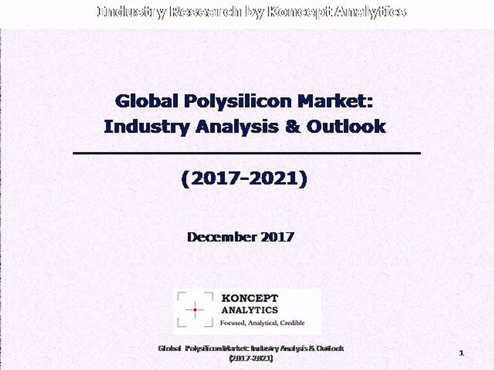 Global Polysilicon Market: Industry Analysis & Outlook (2017-2021)