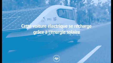 Cette voiture électrique se recharge grâce à l'énergie solaire