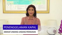 Menteri Susi : Penenggelaman Kapal adalah Amanat Undang-Undang