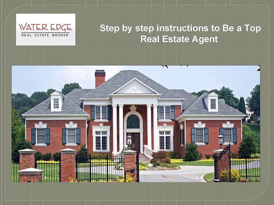 Step by step instructions to Be a Top Real Estate Agent