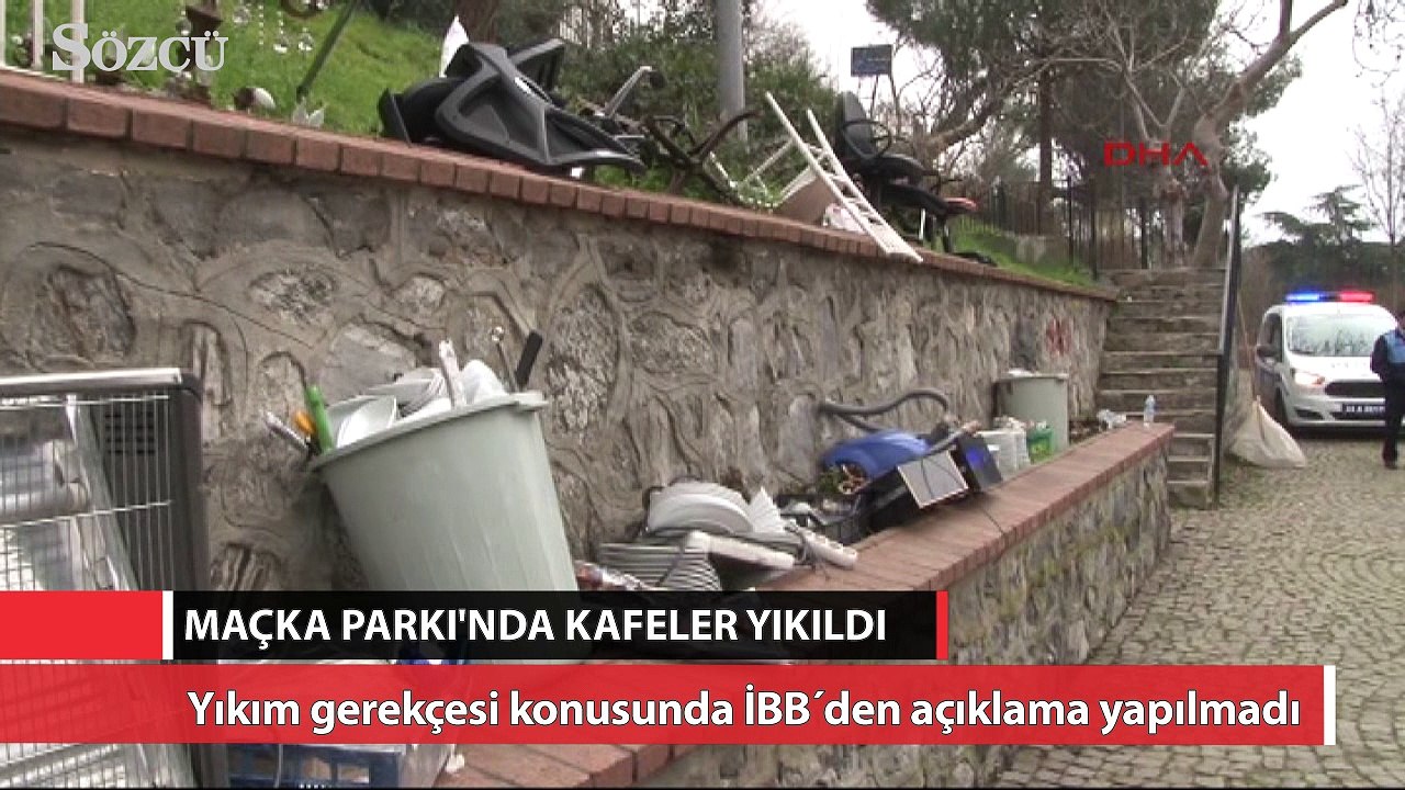 Maçka Parkı’nda kafeler yıkıldı
