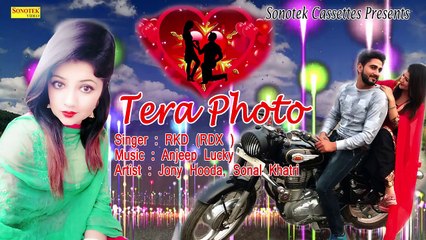 Tera Photo ¦¦ Jony Hooda, Sonal Khatri ¦¦ RKD (RDX ) ¦¦ New Haryanvi Song 2018