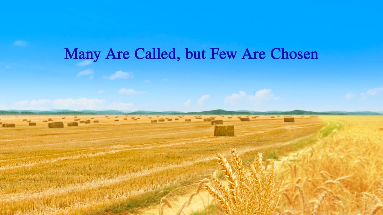 Almighty God's Word "Many Are Called, but Few Are Chosen" | The Church of Almighty God