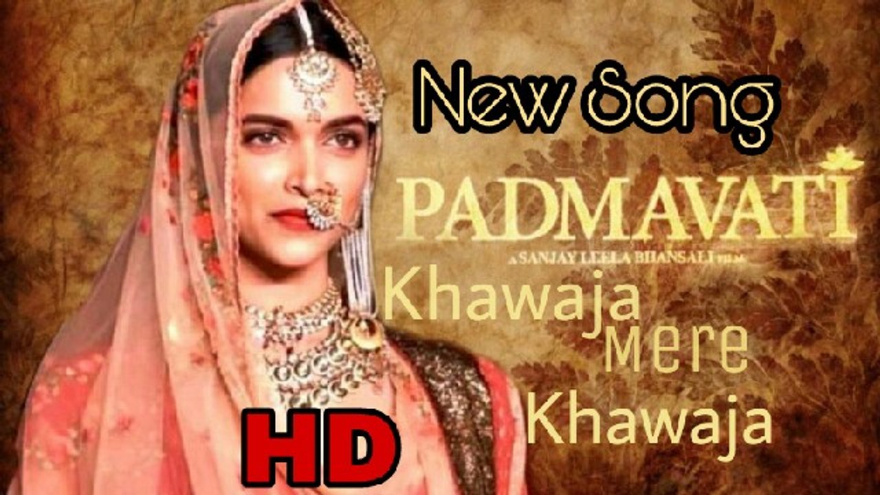 "Khawaja Mere Khawaja"— Padmavati (2018)New Song is called Padmavat