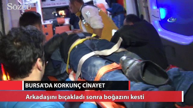 Arkadaşını bıçakladı sonra boğazını kesti