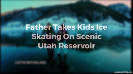 Father Takes Kids Ice Skating On Scenic Utah Reservoir