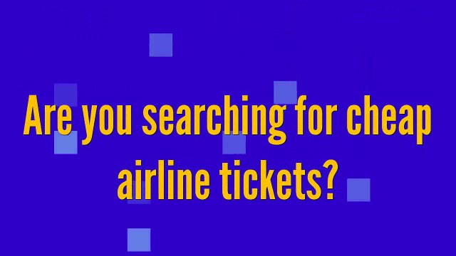 How to search Cheap Flights To Tokyo Business Class?