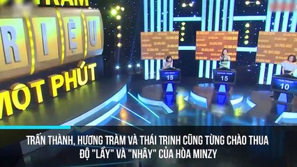 Trấn Thành, Hương Tràm và Thái Trinh cũng từng chào thua độ "lầy" và "nhây" của Hòa Minzy