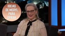 Sugestões de Meryl Streep para a Casa Branca