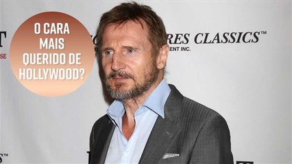 Liam Neeson é o cara mais querido de Hollywood?
