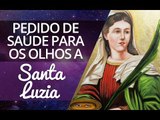 Pedido de saúde para os olhos a Santa Luzia