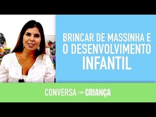 Brincar de Massinha e o desenvolvimento infantil