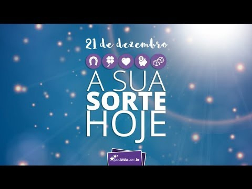SUA SORTE HOJE: 21/12/2017