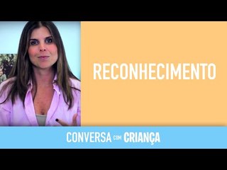 Reconhecimento | Conversa com Criança