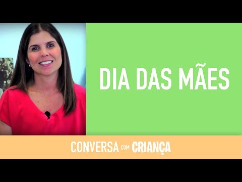 Dia das Mães - Versão Completa | Conversa com Criança | Psicóloga Infantil Daniella Freixo de Faria