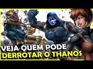 THANOS: 5 PERSONAGENS QUE PODERIAM DERROTÁ-LO