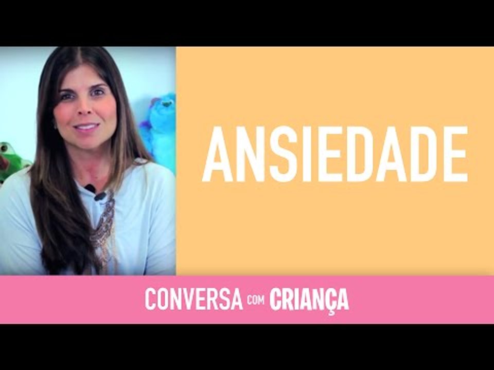 Ansiedade - Versão Resumida | Conversa com Criança | Psicóloga Infantil Daniella Freixo de Faria