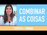 Combinar as coisas | Conversa com Criança | Psicóloga Infantil Daniella Freixo de Faria