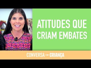 Atitudes que criam embates | Conversa com Criança | Psicóloga Infantil Daniella Freixo de Faria