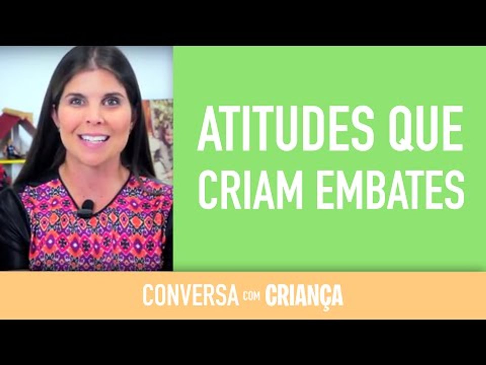 Atitudes que criam embates | Conversa com Criança | Psicóloga Infantil Daniella Freixo de Faria